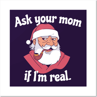 Ask Your Mom If I'm Real | Snarky Santa Posters and Art